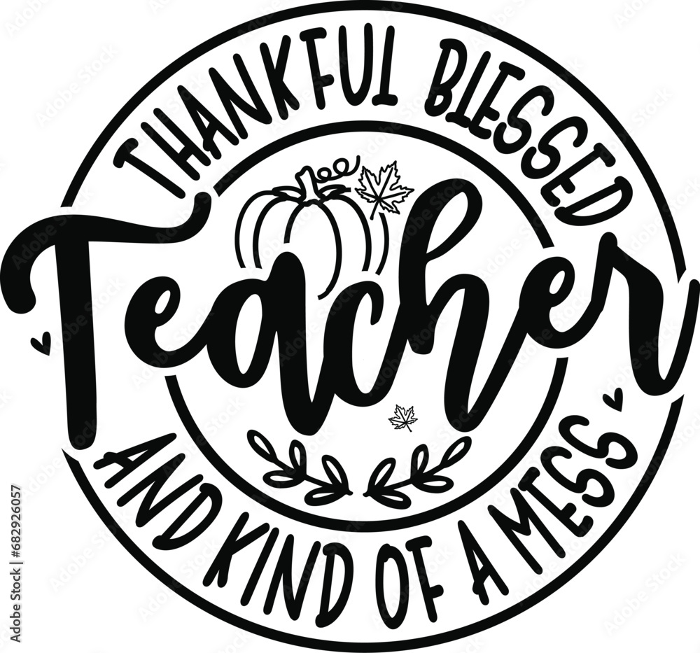 Thankful blessed & kind of a mess teacher, Thankful teacher t-shirt, Thankful t-shirt, funny teacher t-shirt, teacher gift shirt