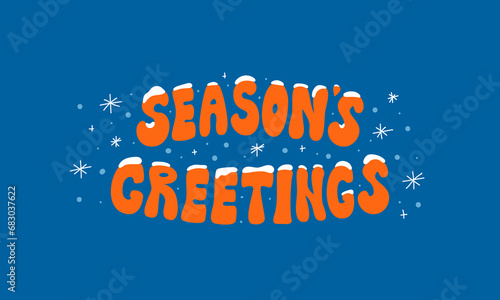 Holiday greeting card with christmas groovy quote season's greetings. Winter illustration with lettering and snowflakes