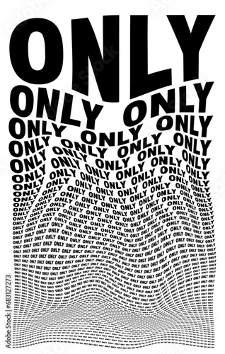 Black and white distorted background composed of Only decreasing words. Optical illusion warped wallpaper.