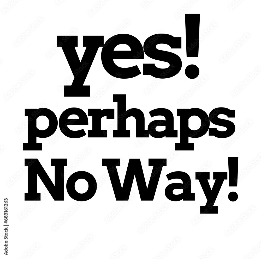 Digital png illustration of yes perhabs no way text on transparent background