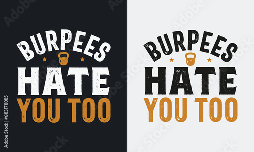 Burpees Hate You Too graphic vector illustration gym t-shirt design.