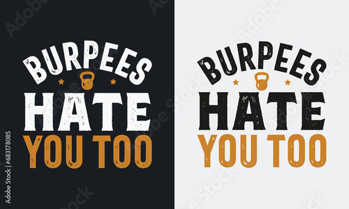 Burpees Hate You Too graphic vector illustration  gym t-shirt design.