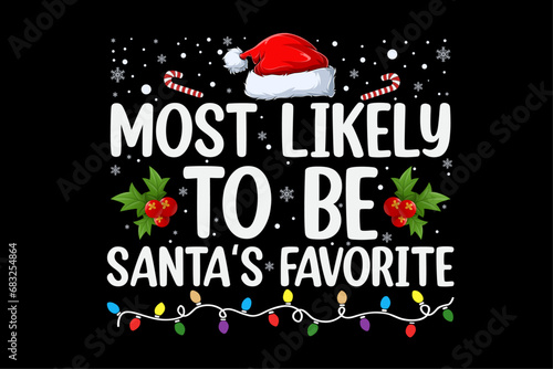 Most Likely to Be Santa's Favorite Funny Christmas Shirt