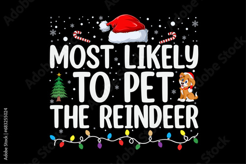 Most Likely To Pet The Reindeer Funny Christmas Shirt