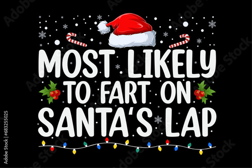Most Likely To Fart On Santa's Lap Family Matching Funny Christmas Shirt