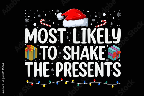 Most Likely To Shake The Presents Funny Christmas Shirt