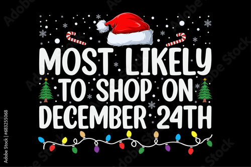 Most Likely To Shop On December 24th Funny Christmas Family Shirt