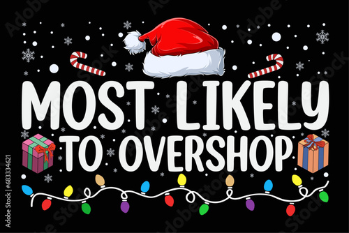 Most Likely To Overshop Shopping Family Crew Christmas Shirt Design