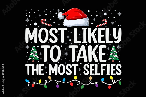 Most Likely To Take Selfies Cruising Partying Playing Fun Funny Christmas Shirt Design