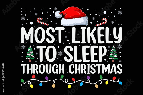 Most Likely To Sleep Through Funny Christmas Shirt Design