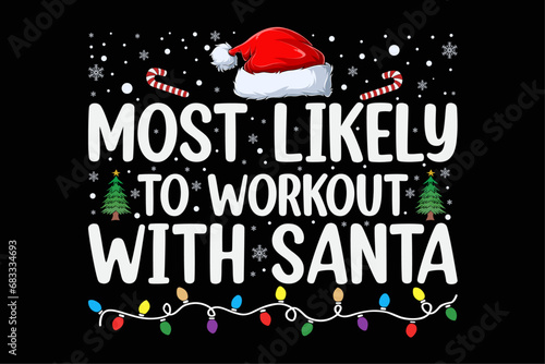 Most Likely To Work Out With Santa Family Christmas Shirt Design