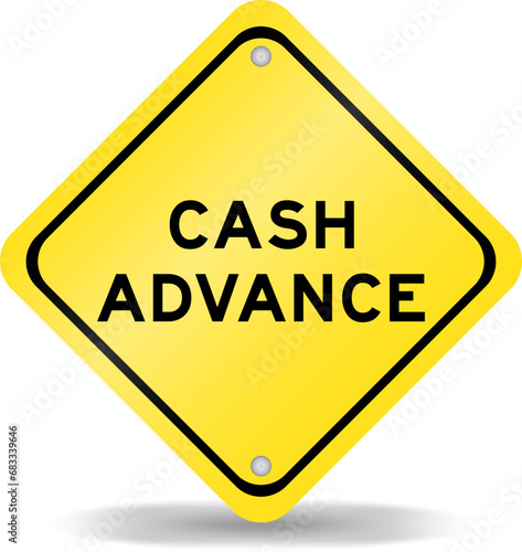 Yellow color transportation sign with word cash advance on white background