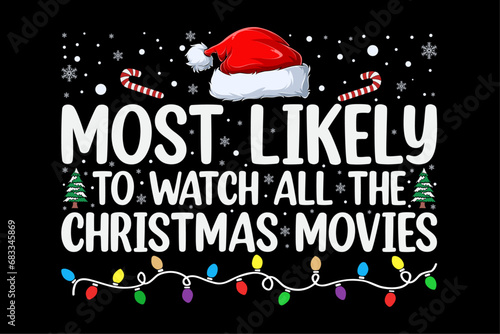 Most Likely To Watch All The Christmas Movies Matching Funny Christmas Shirt Design