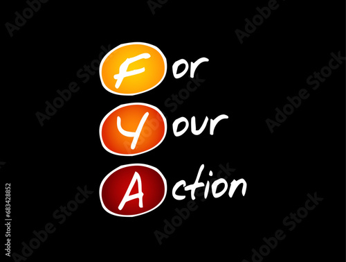 FYA For Your Action - indicates to the recipient that the message requires some action on their part, acronym text concept background