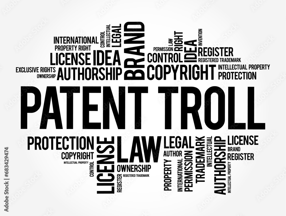 Patent Troll - use of patent infringement claims to win court judgments for profit or to stifle competition, word cloud concept background Patent Troll - use of patent infringement claims to win court judgments for profit or to stifle competition, word cloud concept background