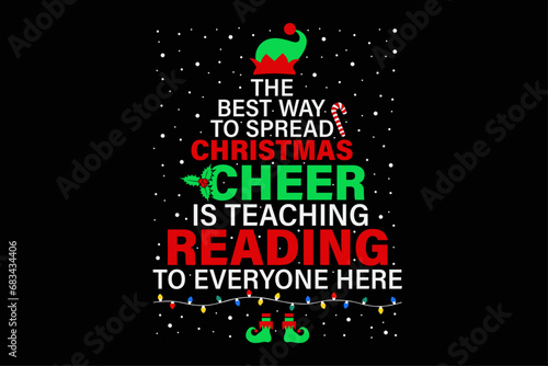 The Best Way To Spread Christmas Cheer Reading to Everyone Here Funny Christmas Shirt Design