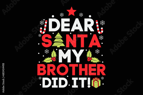 Dear Santa My Brother Did It Funny Christmas Shirt Design