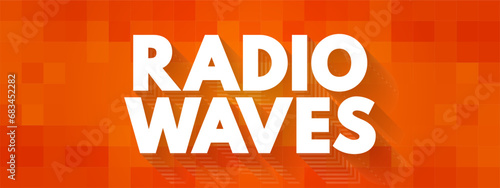 Radio Waves - type of electromagnetic radiation with the longest wavelengths in the electromagnetic spectrum, text concept background
