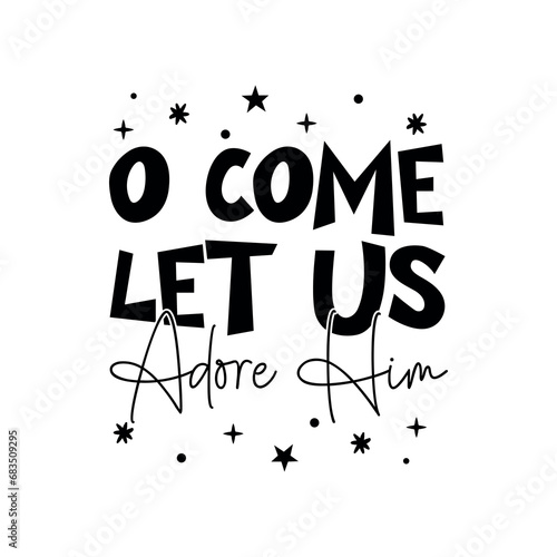 O come let us adore him, Winter SVG, Retro Christmas, Christmas Quote, Christmas ornament, christmas t shirt, Christmas Vintage, Christmas Sign, Funny Christmas