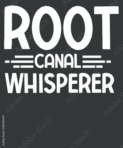 Root Canal Whisperer - Endodontics Job T-Shirt design vector,  Root Canal Dentist saying, Endodontics Job, Treatment, Dentist, Teeth,  dentist dental mom, oral health, teeth gums,  tooth decay, dental