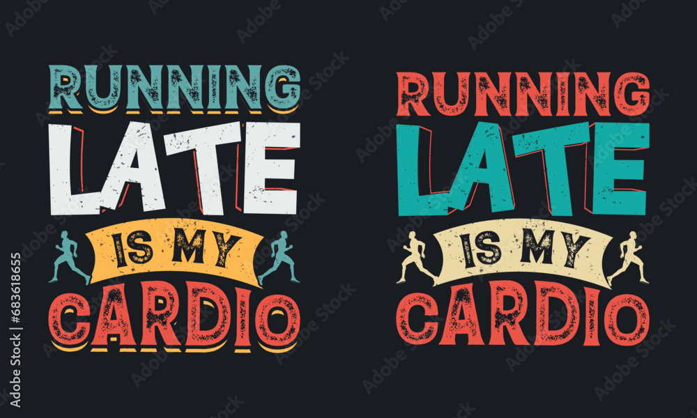 Running Late Is My Cardio graphic vector illustration  gym t-shirt design.