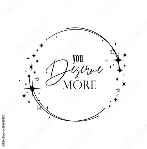 you deserve more sign on white background