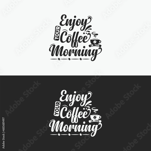 Enjoy your coffee in the morning Typography t-shirt