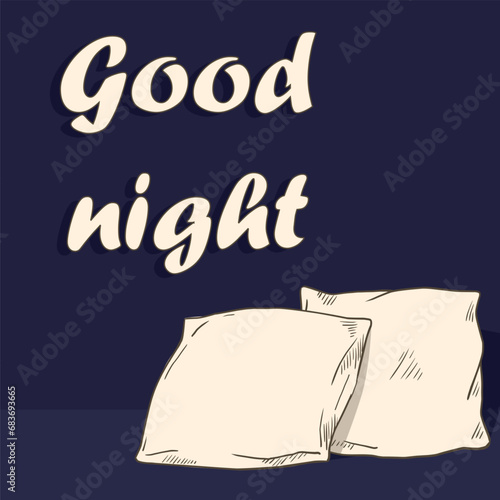 Pillow sketch. Good night banner. Bed soft cushions. Comfortable bedding. Nighttime home sleep. Bedtime relaxation. Evening rest. Cotton pillowcase. Sweet dream card. Vector illustration