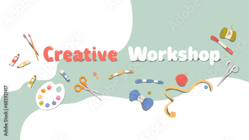 Creative workshop poster with crafts equipment. Paints palette, brushes, scissors, yarn for knitting, painting, sewing, embroidery handicrafts. Hobby creativity concept flat vector illustration