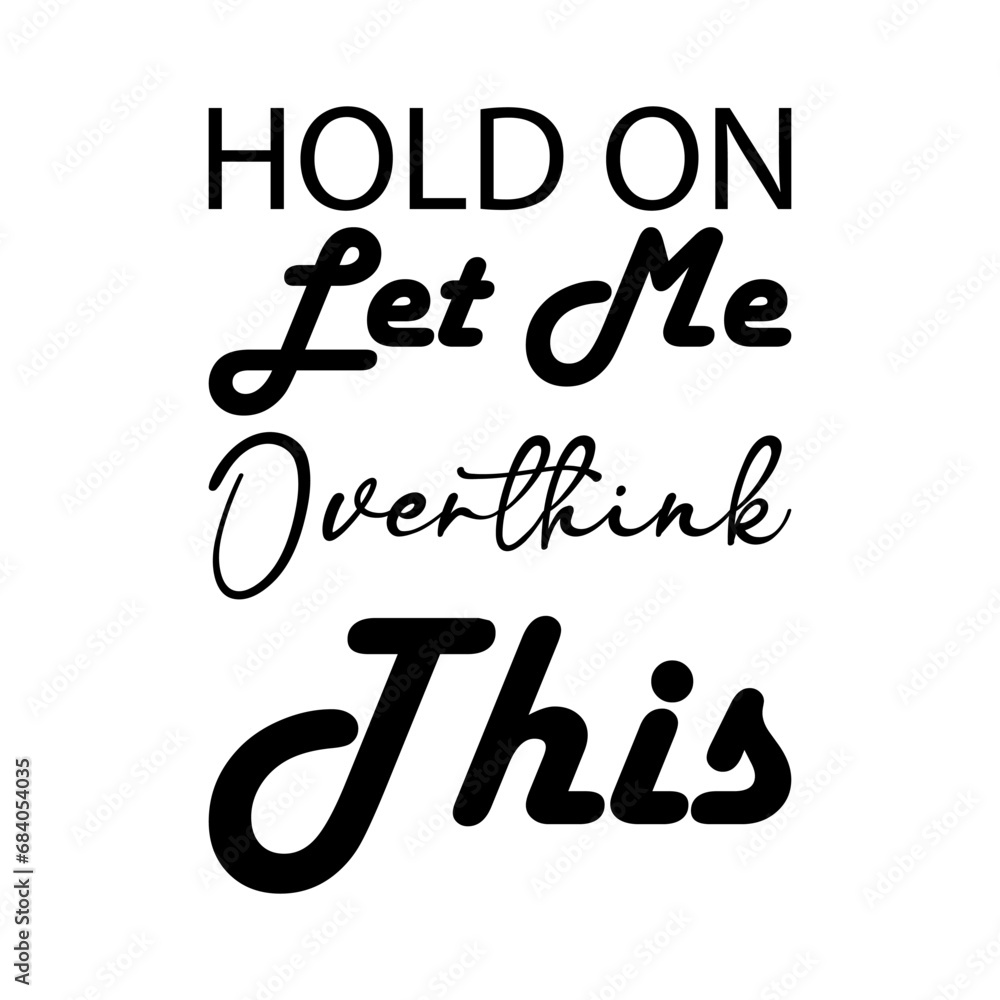 hold on let me overthink this black letter quote hold on let me overthink this black letter quote
