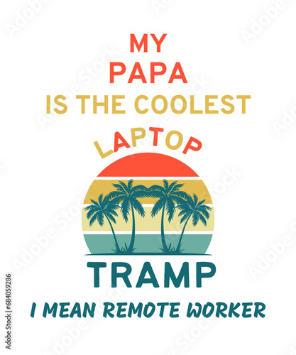 My papa is the coolest remote worker