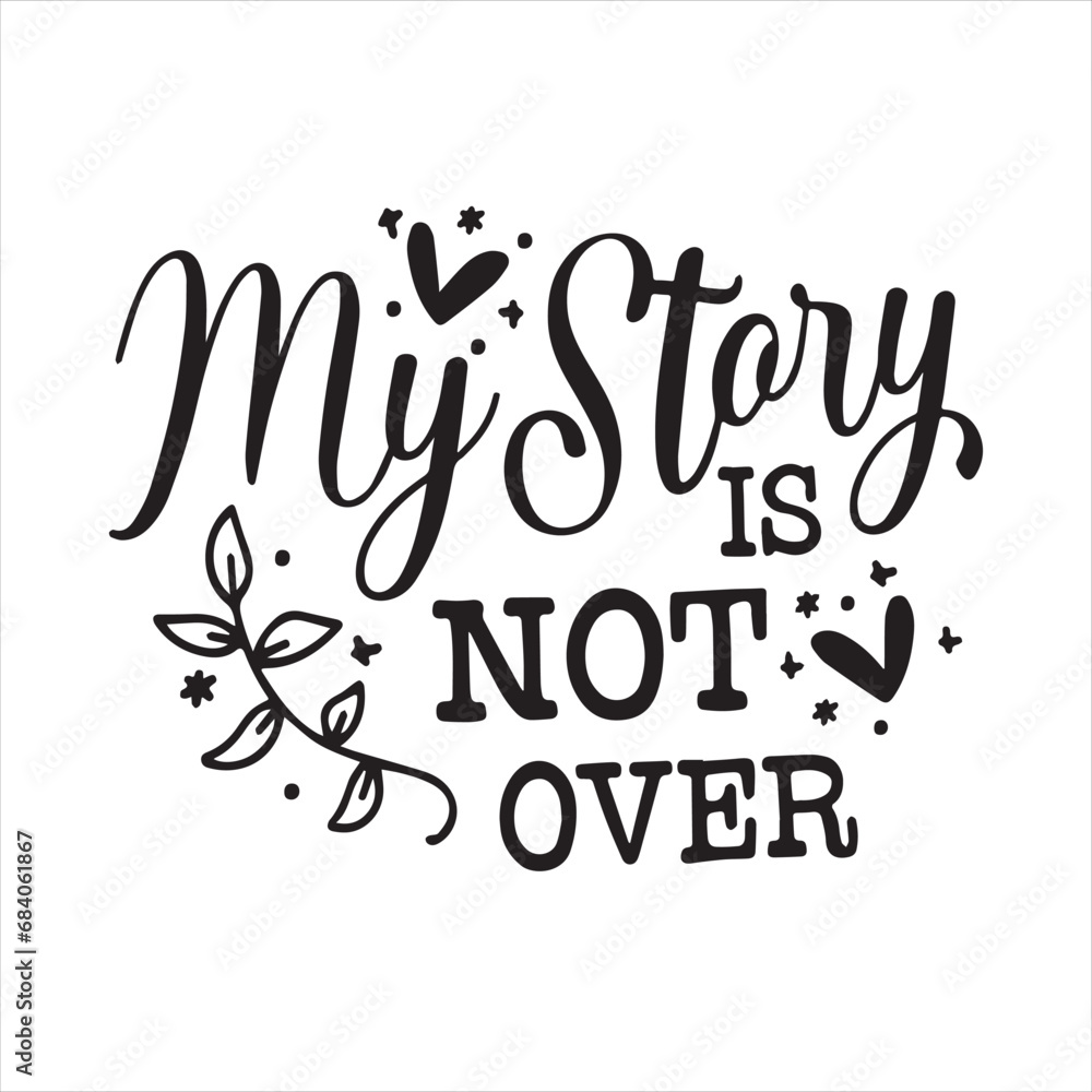my story is not over background inspirational positive quotes, motivational, typography, lettering design my story is not over background inspirational positive quotes, motivational, typography, lettering design