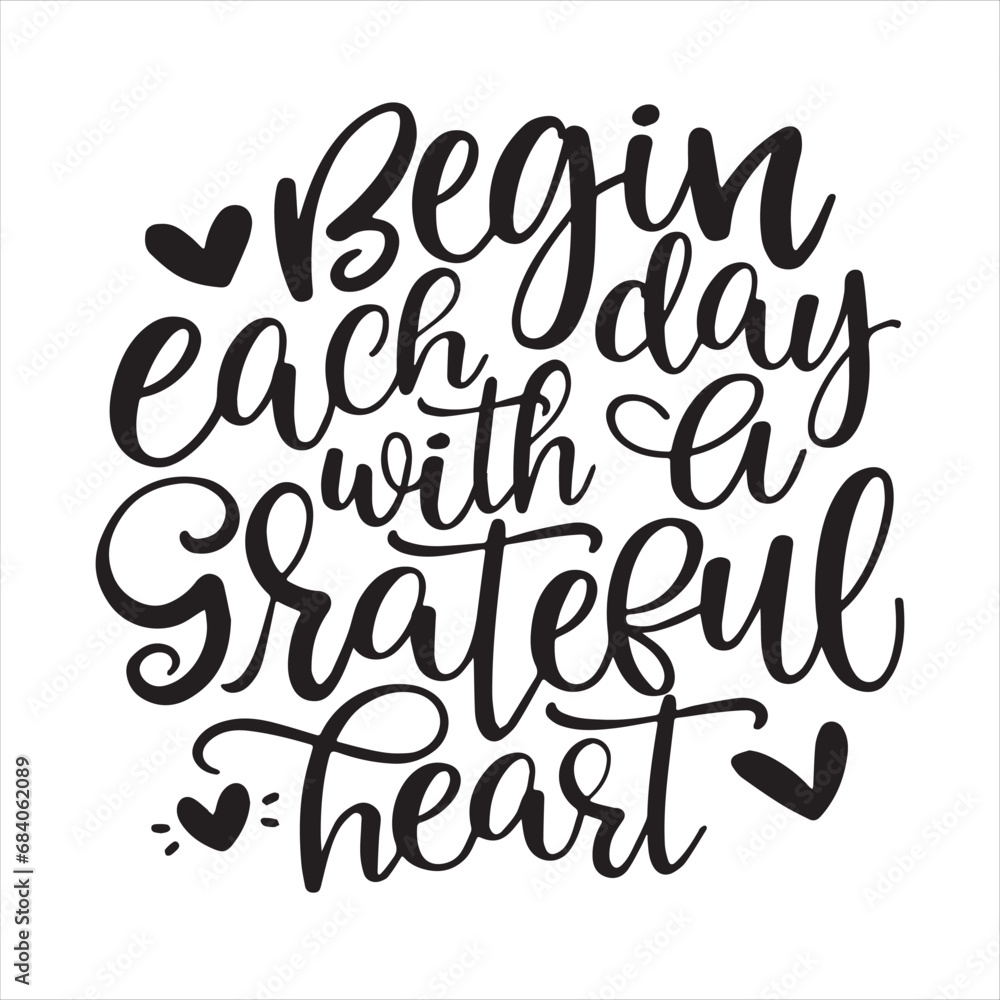 begin each day with a grateful heart background inspirational positive quotes, motivational, typography, lettering design begin each day with a grateful heart background inspirational positive quotes, motivational, typography, lettering design
