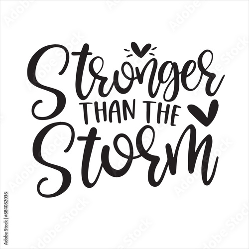 stronger than the storm background inspirational positive quotes, motivational, typography, lettering design