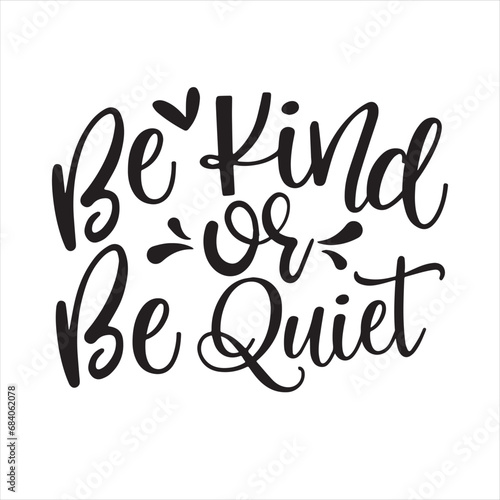 be kind or be quite background inspirational positive quotes, motivational, typography, lettering design
