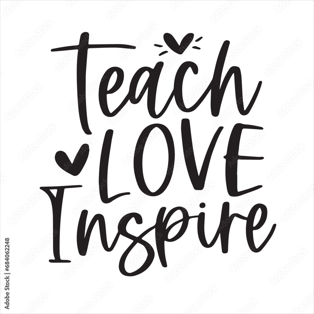 teach love inspire background inspirational positive quotes, motivational, typography, lettering design teach love inspire background inspirational positive quotes, motivational, typography, lettering design