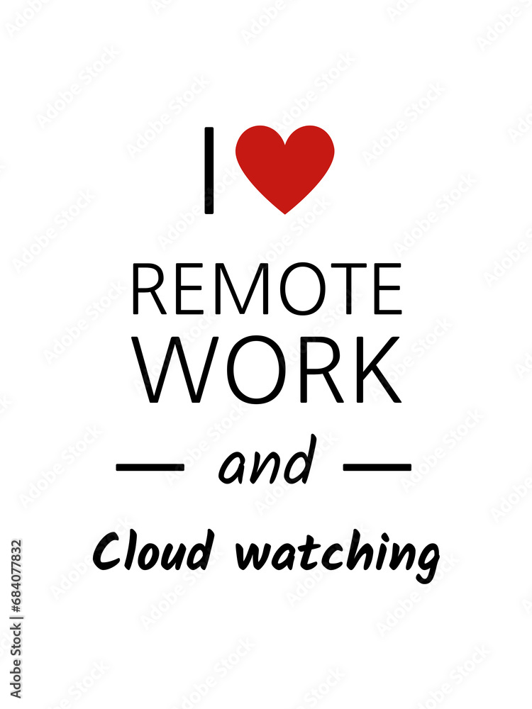 I love remote work and cloud watching