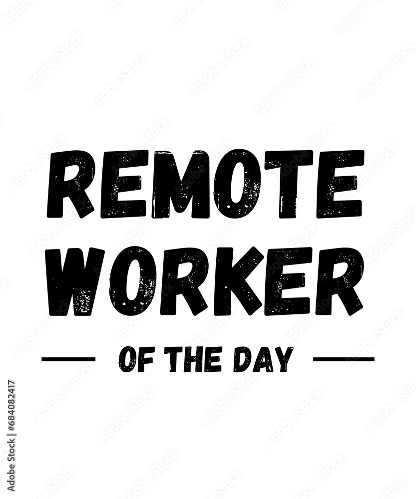 Remote worker of the day Remote worker of the day