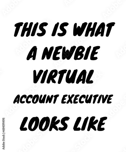 Newbie virtual account executive