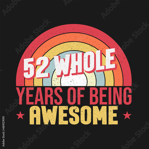 52 whole years of being awesome. 52nd birthday  52nd Wedding Anniversary lettering