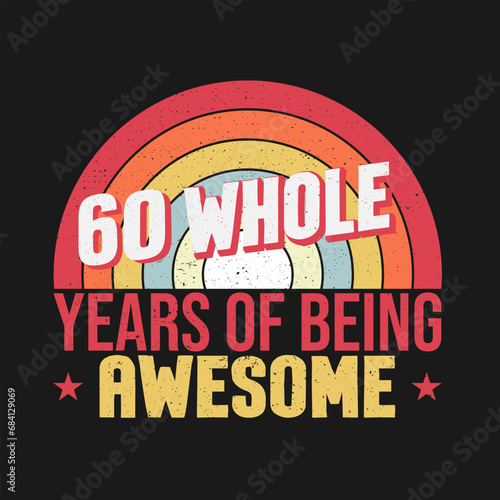 60 whole years of being awesome. 60th birthday, 60th Wedding Anniversary lettering