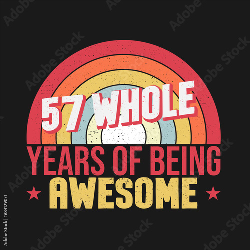 57 whole years of being awesome. 57th birthday  57th Wedding Anniversary lettering