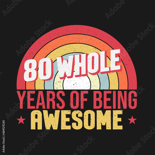 80 whole years of being awesome. 80th birthday, 80th Wedding Anniversary lettering