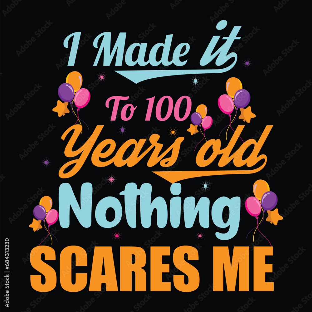 I Made It To 100 Years Old Nothing Scares Me