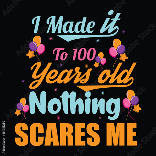 I Made It To 100 Years Old Nothing Scares Me