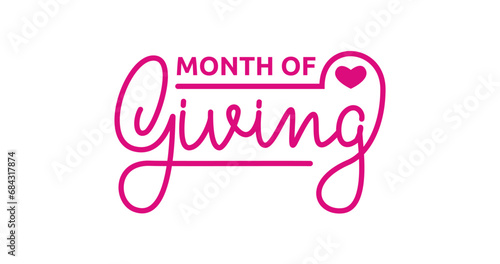 Month of Giving. Beautiful Handwritten calligraphy text illustration. Great for giving back to your community, spreading joy, and making the world a better place.