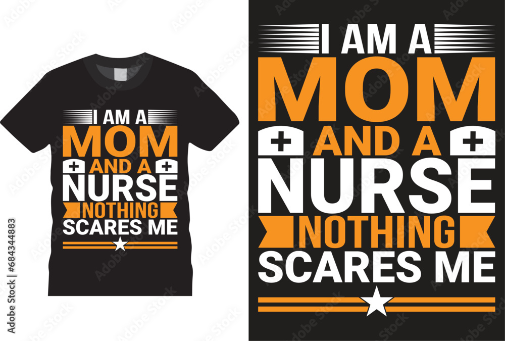 I am a mom and a nurse nothing scares me Nurse T-shirt design Vector Template. Typography Vectors Graphic quote Eye Catching Tshirt ready for prints, poster. I am a mom and a nurse nothing scares me Nurse T-shirt design Vector Template. Typography Vectors Graphic quote Eye Catching Tshirt ready for prints, poster.