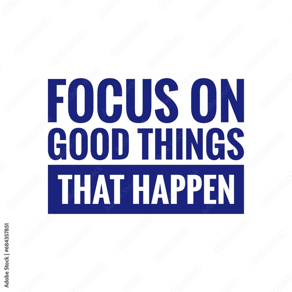 ''Focus on good things'' Quote Illustration