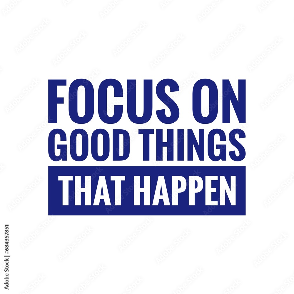 ''Focus on good things'' Quote Illustration ''Focus on good things'' Quote Illustration