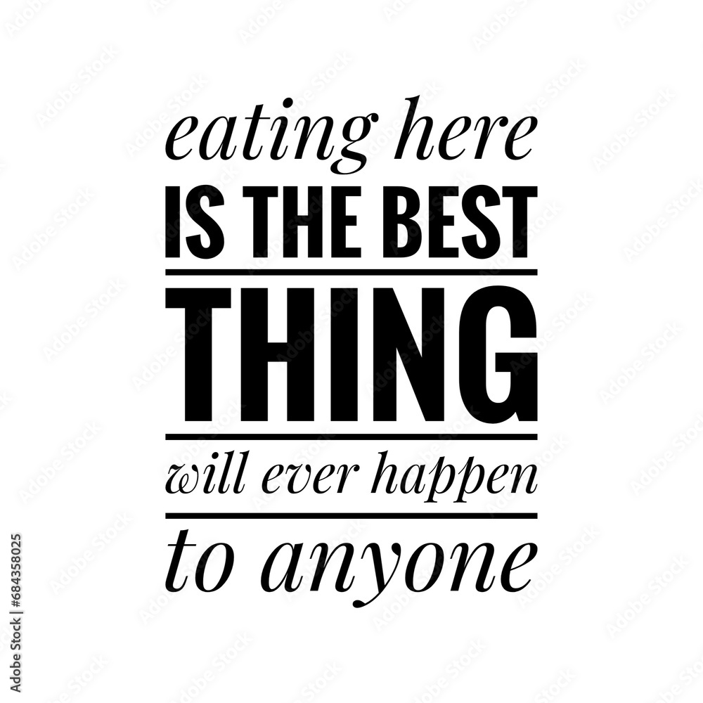 ''Eating here is the best'' Quote Illustration, Restaurant Sign Design ''Eating here is the best'' Quote Illustration, Restaurant Sign Design